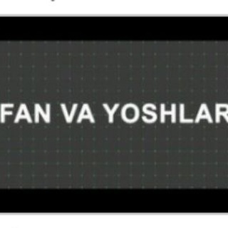 FAN VA YOSHLAR